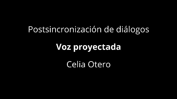 Sonido Diegético - Postsincronización diálogos - Voz proyectada