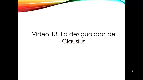 Video 13. La desigualdad de Clausius